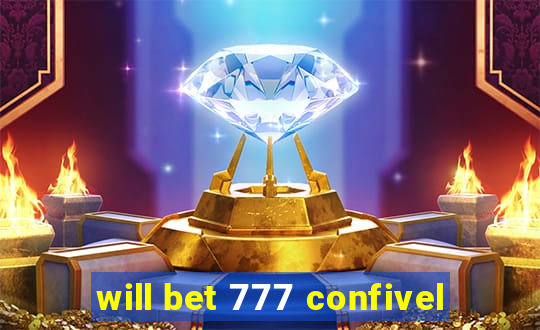 will bet 777 confivel